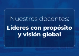 Nuestros docentes: líderes con propósito y visión global 3 Propuesta
